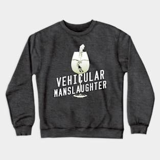 Vehicular manslaughter Crewneck Sweatshirt